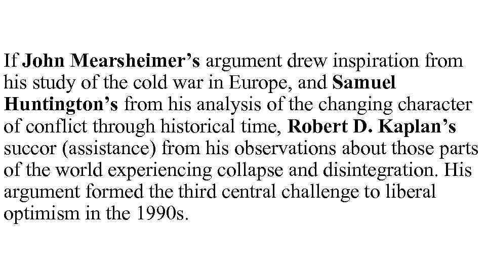 If John Mearsheimer’s argument drew inspiration from his study of the cold war in