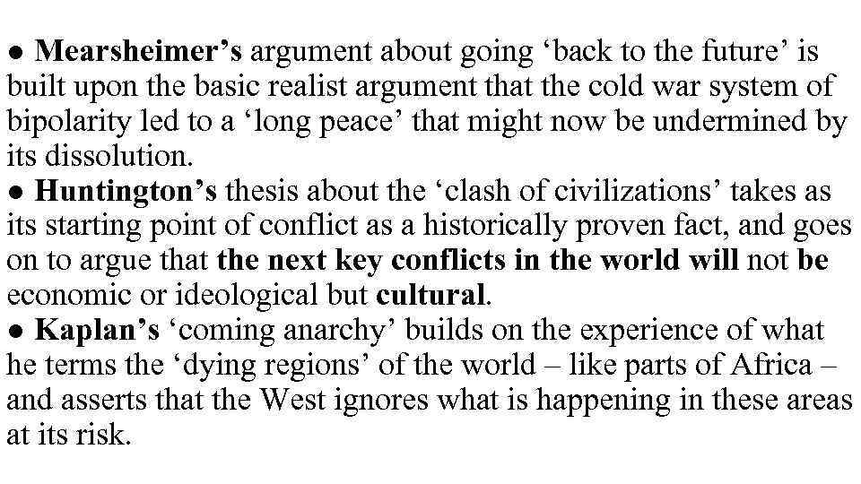 ● Mearsheimer’s argument about going ‘back to the future’ is built upon the basic