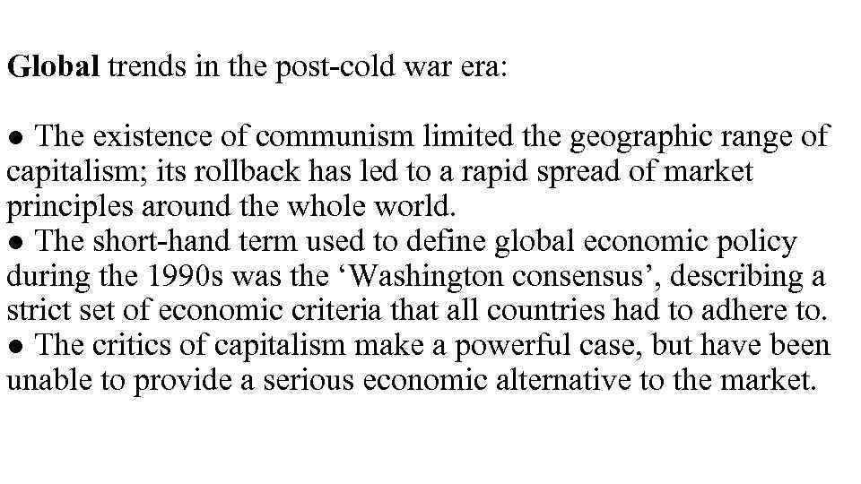 Global trends in the post-cold war era: ● The existence of communism limited the