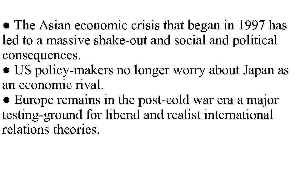 ● The Asian economic crisis that began in 1997 has led to a massive