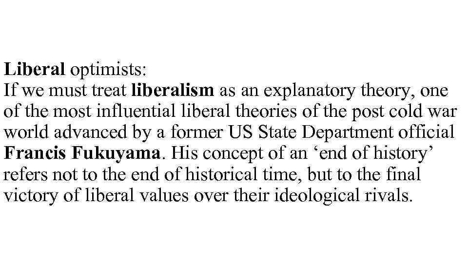 Liberal optimists: If we must treat liberalism as an explanatory theory, one of the