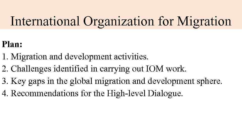 International Organization for Migration Plan: 1. Migration and development activities. 2. Challenges identified in