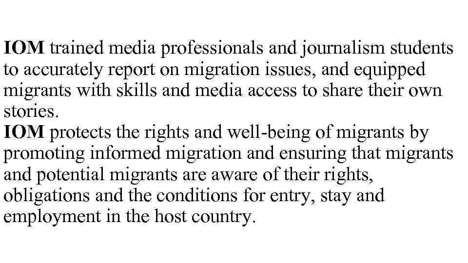 IOM trained media professionals and journalism students to accurately report on migration issues, and
