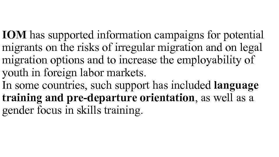 IOM has supported information campaigns for potential migrants on the risks of irregular migration