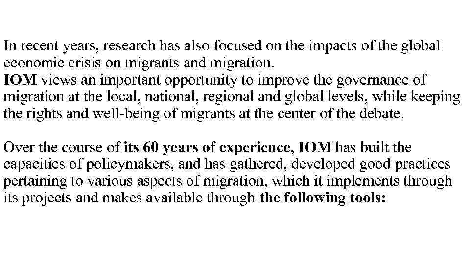 In recent years, research has also focused on the impacts of the global economic