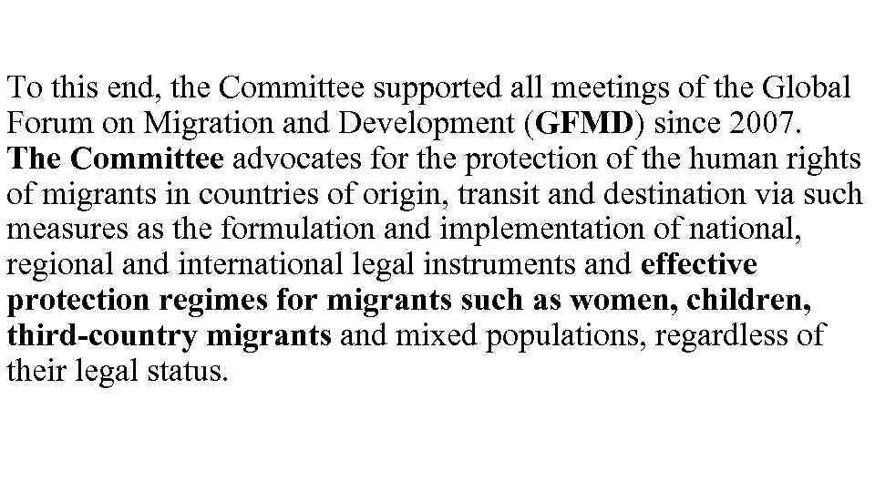 To this end, the Committee supported all meetings of the Global Forum on Migration