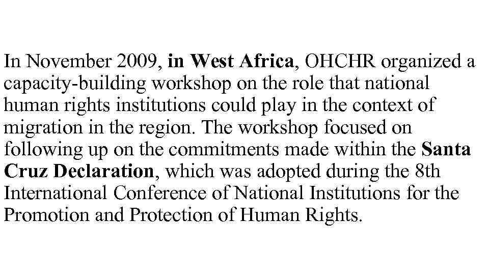 In November 2009, in West Africa, OHCHR organized a capacity-building workshop on the role