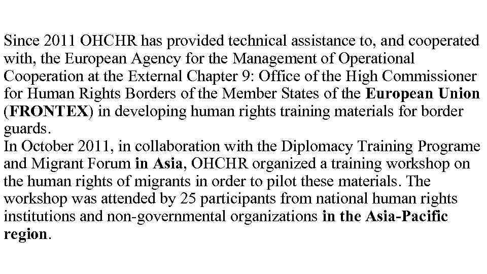 Since 2011 OHCHR has provided technical assistance to, and cooperated with, the European Agency