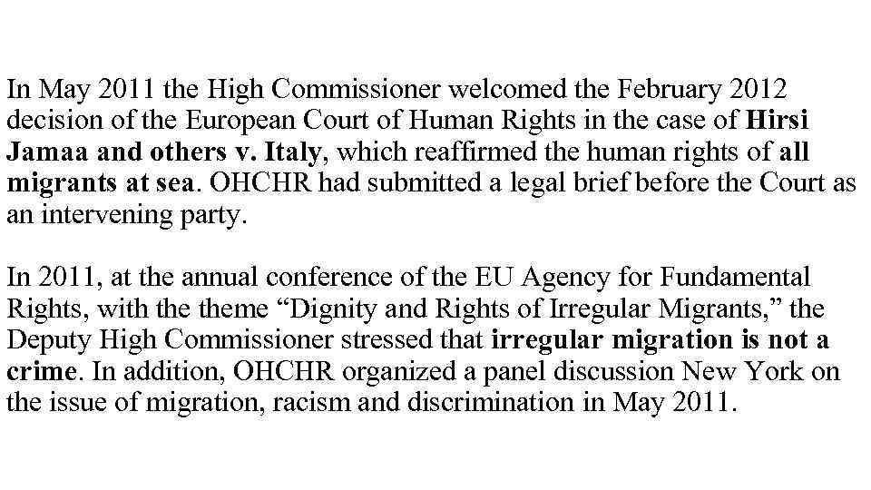 In May 2011 the High Commissioner welcomed the February 2012 decision of the European