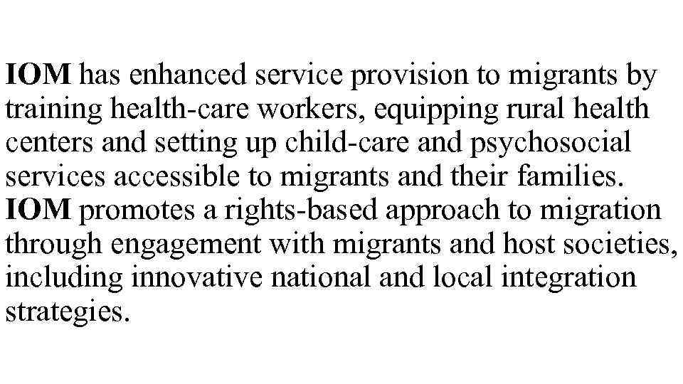 IOM has enhanced service provision to migrants by training health-care workers, equipping rural health