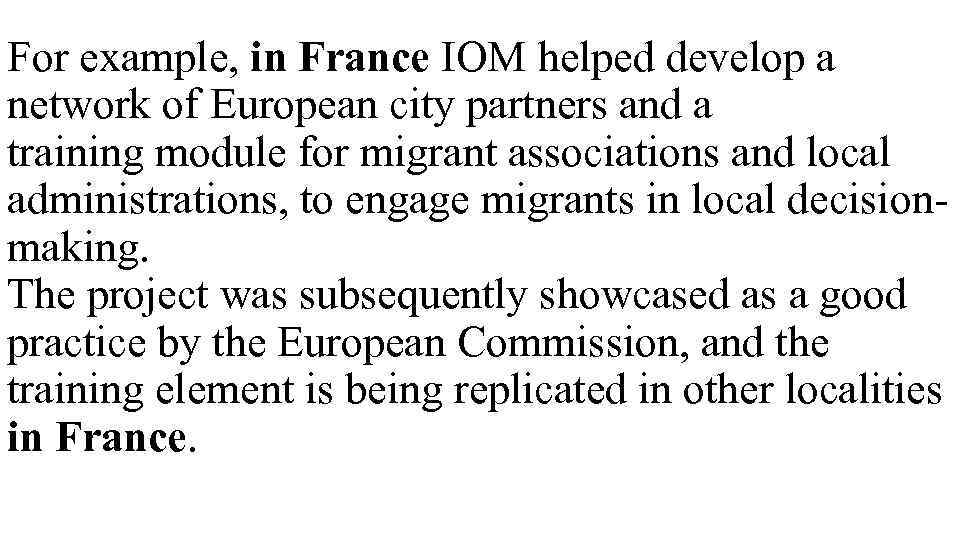 For example, in France IOM helped develop a network of European city partners and