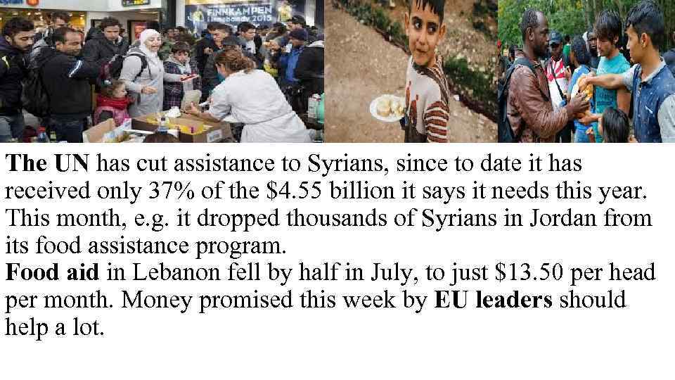 The UN has cut assistance to Syrians, since to date it has received only
