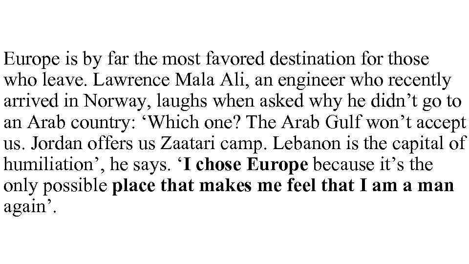 Europe is by far the most favored destination for those who leave. Lawrence Mala