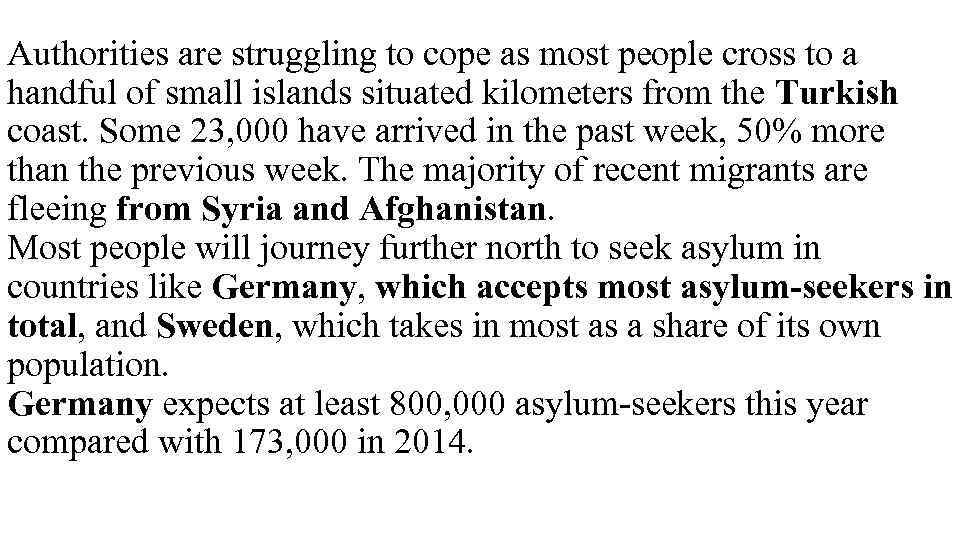 Authorities are struggling to cope as most people cross to a handful of small