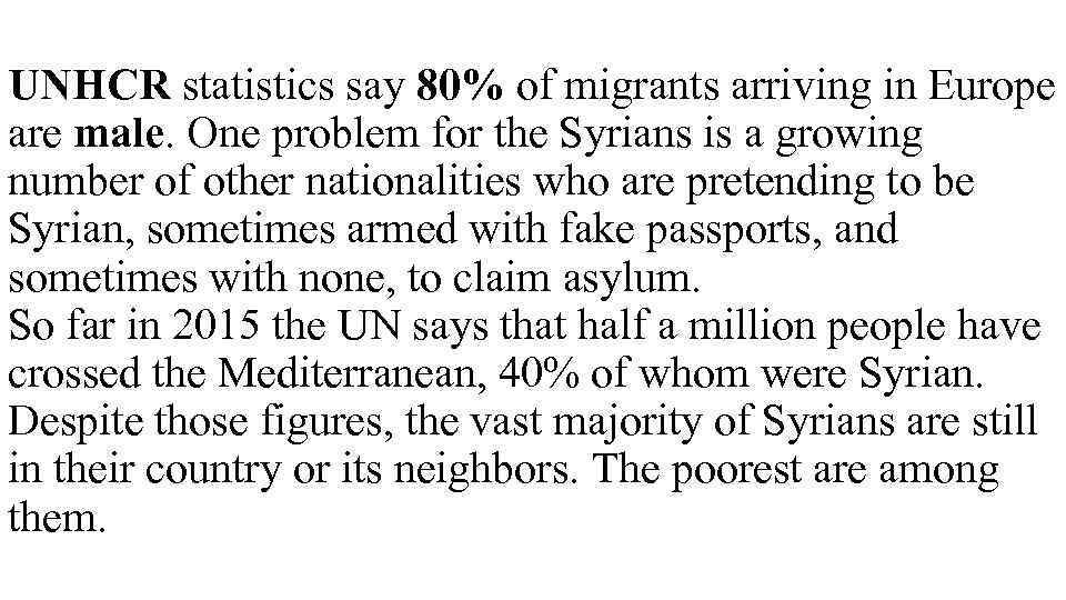 UNHCR statistics say 80% of migrants arriving in Europe are male. One problem for