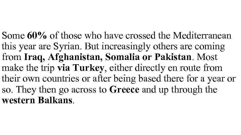 Some 60% of those who have crossed the Mediterranean this year are Syrian. But