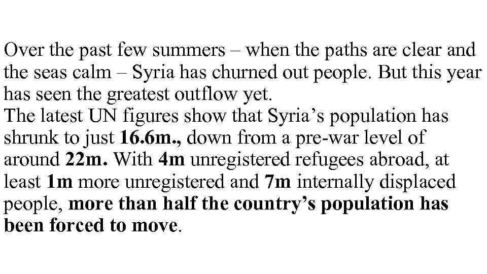 Over the past few summers – when the paths are clear and the seas