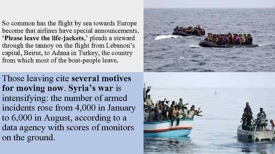 So common has the flight by sea towards Europe become that airlines have special