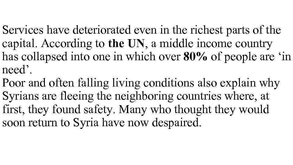 Services have deteriorated even in the richest parts of the capital. According to the