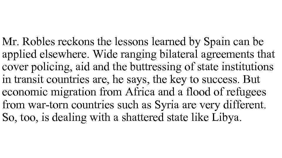 Mr. Robles reckons the lessons learned by Spain can be applied elsewhere. Wide ranging