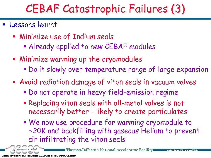 CEBAF Catastrophic Failures (3) § Lessons learnt § Minimize use of Indium seals §