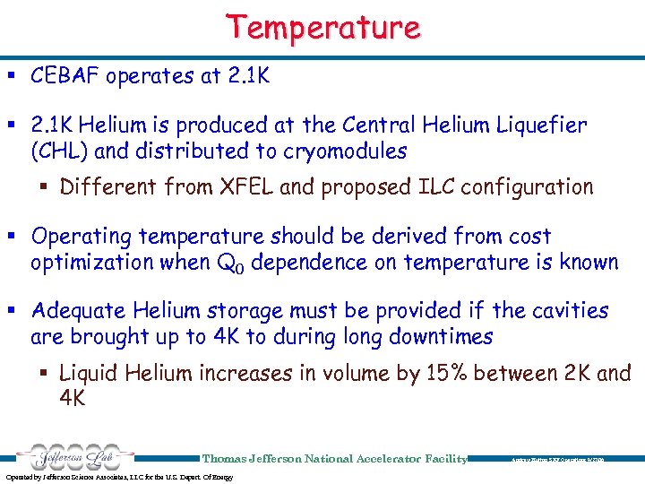 Temperature § CEBAF operates at 2. 1 K § 2. 1 K Helium is