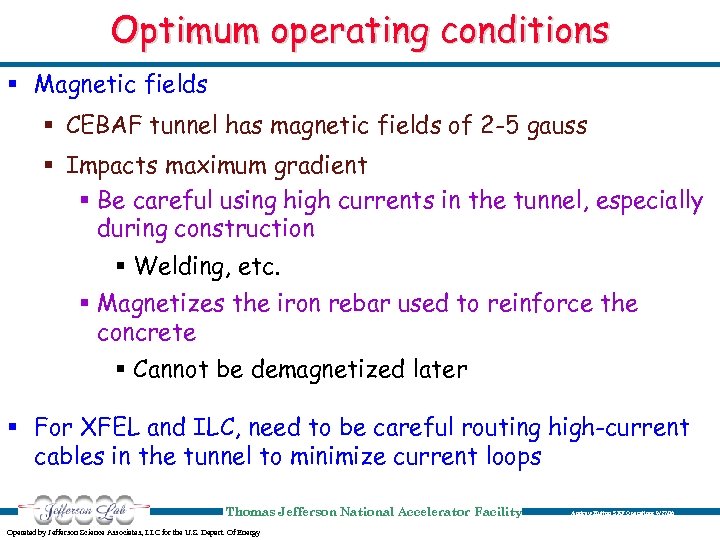 Optimum operating conditions § Magnetic fields § CEBAF tunnel has magnetic fields of 2