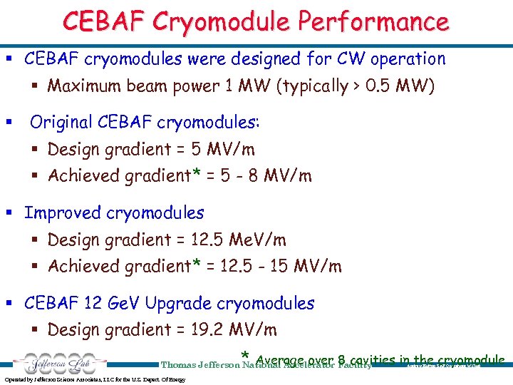 CEBAF Cryomodule Performance § CEBAF cryomodules were designed for CW operation § Maximum beam