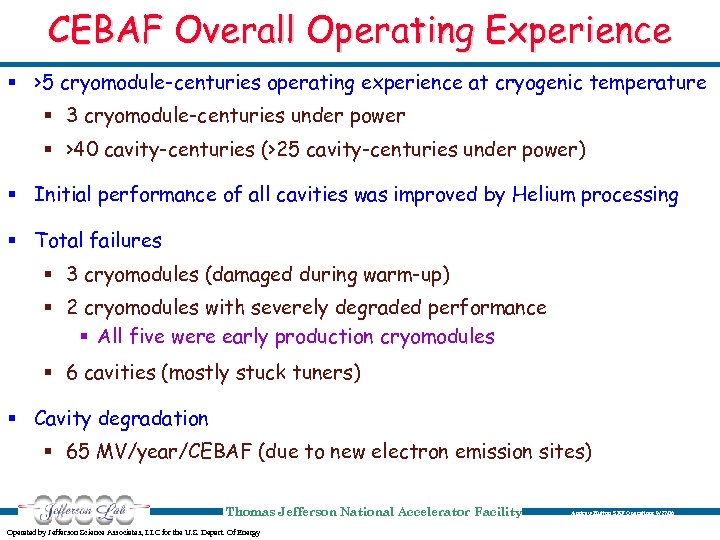 CEBAF Overall Operating Experience § >5 cryomodule-centuries operating experience at cryogenic temperature § 3
