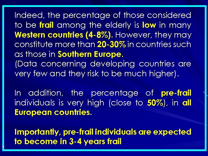 Indeed, the percentage of those considered to be frail among the elderly is low