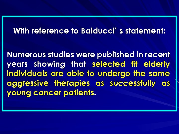 With reference to Balducci’ s statement: Numerous studies were published in recent years showing