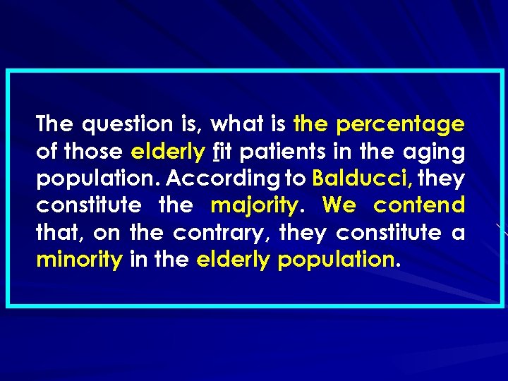 The question is, what is the percentage of those elderly fit patients in the