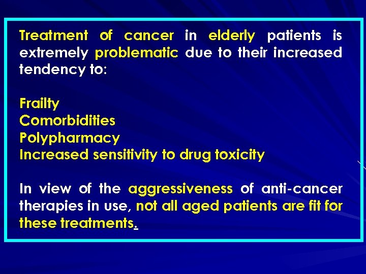 Treatment of cancer in elderly patients is extremely problematic due to their increased tendency