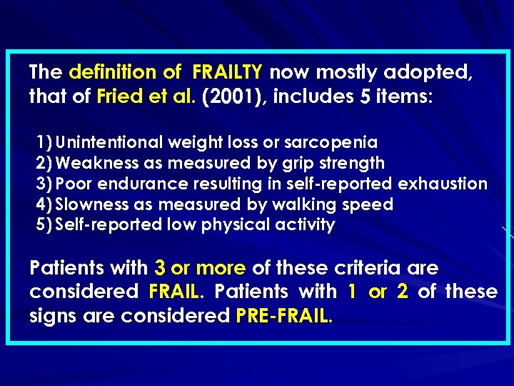 The definition of FRAILTY now mostly adopted, that of Fried et al. (2001), includes