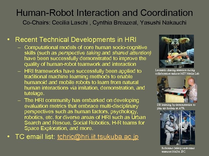Human-Robot Interaction and Coordination Co-Chairs: Cecilia Laschi , Cynthia Breazeal, Yasushi Nakauchi • Recent