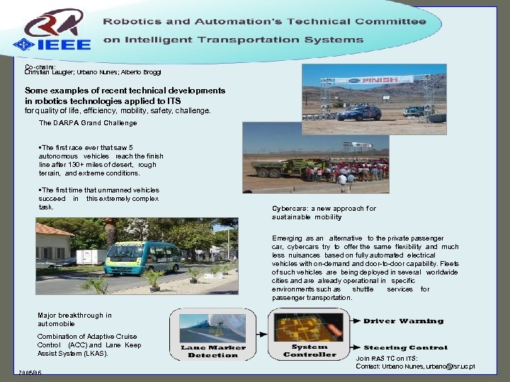 Co-chairs: Christian Laugier; Urbano Nunes; Alberto Broggi Some examples of recent technical developments in