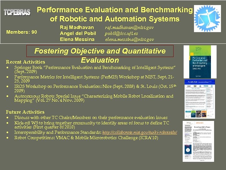 Performance Evaluation and Benchmarking of Robotic and Automation Systems Members: 90 Raj Madhavan Angel