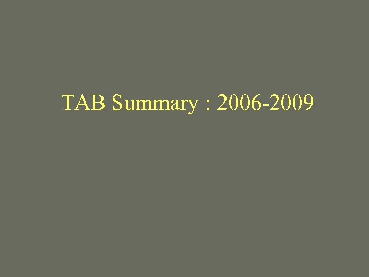 TAB Summary : 2006 -2009 