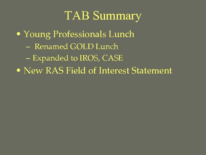 TAB Summary • Young Professionals Lunch – Renamed GOLD Lunch – Expanded to IROS,