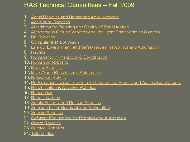 RAS Technical Committees – Fall 2009 1. Aerial Robotics and Unmanned Aerial Vehicles 2.