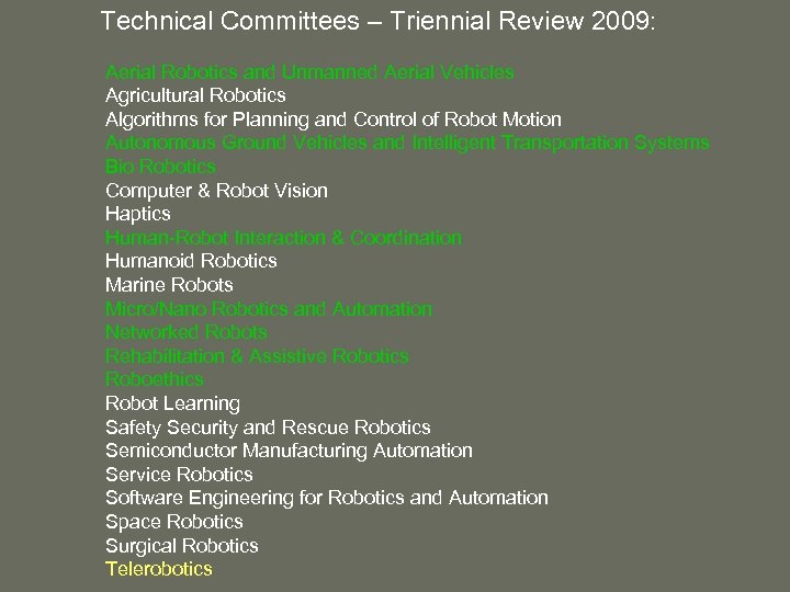 Technical Committees – Triennial Review 2009: Aerial Robotics and Unmanned Aerial Vehicles Agricultural Robotics