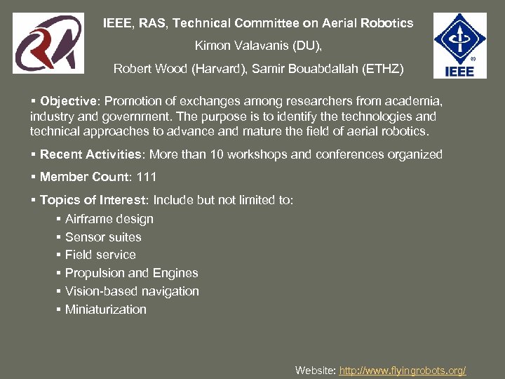 IEEE, RAS, Technical Committee on Aerial Robotics Kimon Valavanis (DU), Robert Wood (Harvard), Samir