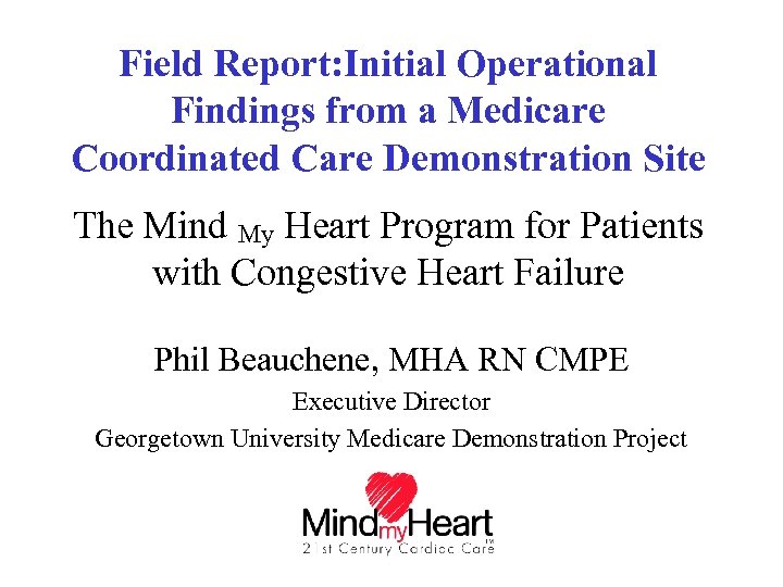 Field Report: Initial Operational Findings from a Medicare Coordinated Care Demonstration Site The Mind