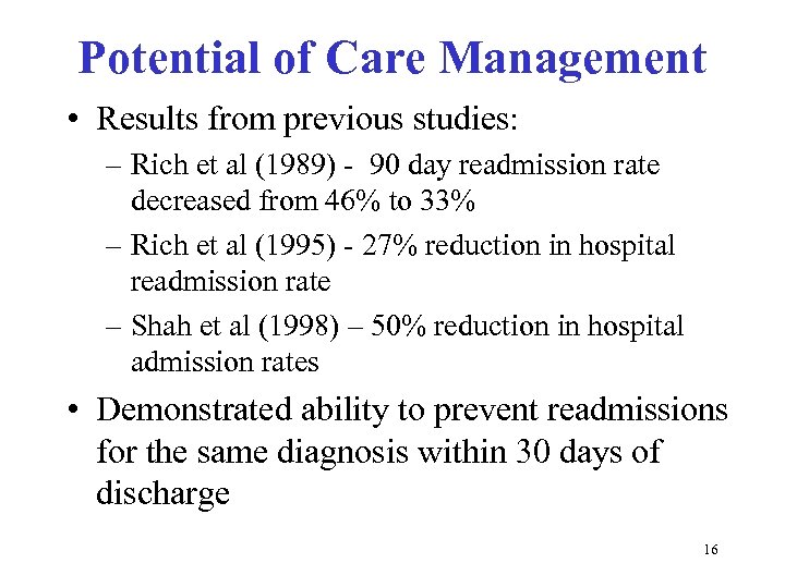 Potential of Care Management • Results from previous studies: – Rich et al (1989)