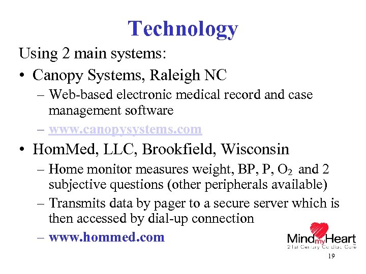 Technology Using 2 main systems: • Canopy Systems, Raleigh NC – Web-based electronic medical