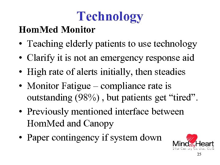 Technology Hom. Med Monitor • Teaching elderly patients to use technology • Clarify it