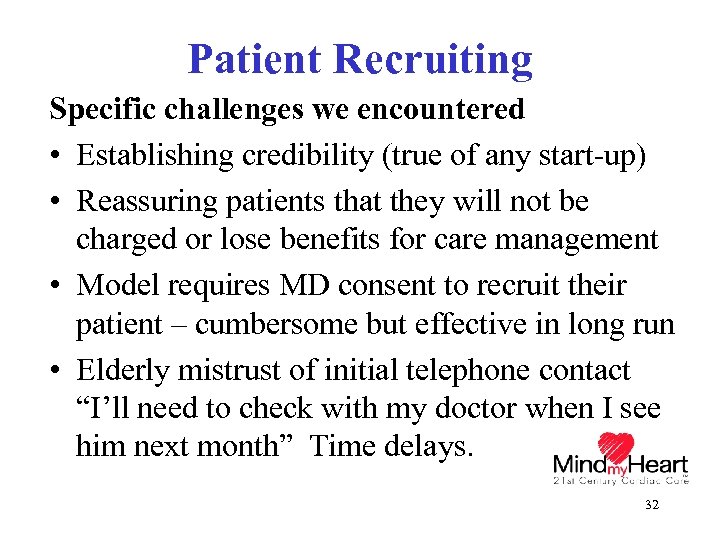 Patient Recruiting Specific challenges we encountered • Establishing credibility (true of any start-up) •