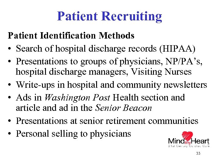 Patient Recruiting Patient Identification Methods • Search of hospital discharge records (HIPAA) • Presentations