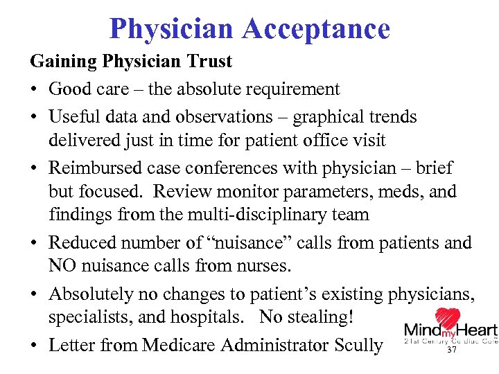 Physician Acceptance Gaining Physician Trust • Good care – the absolute requirement • Useful