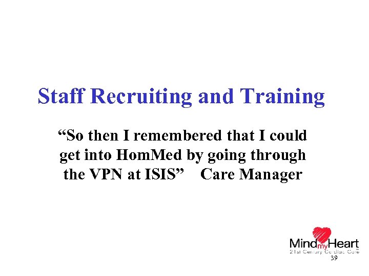 Staff Recruiting and Training “So then I remembered that I could get into Hom.